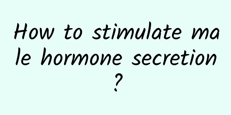 How to stimulate male hormone secretion?