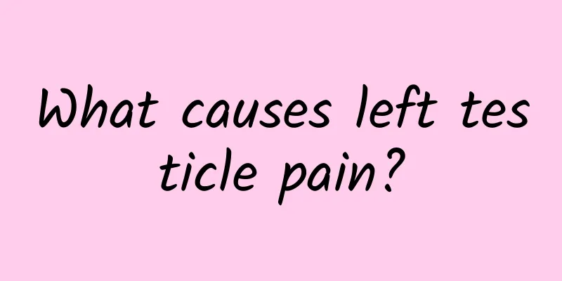 What causes left testicle pain?