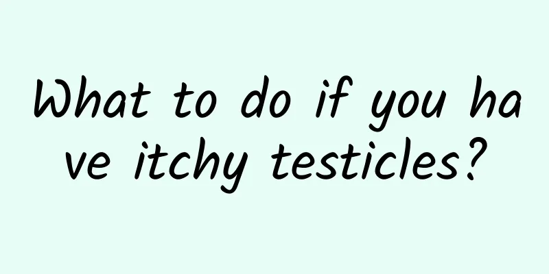 What to do if you have itchy testicles?