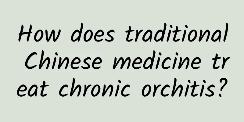 How does traditional Chinese medicine treat chronic orchitis?