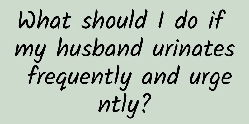 What should I do if my husband urinates frequently and urgently?