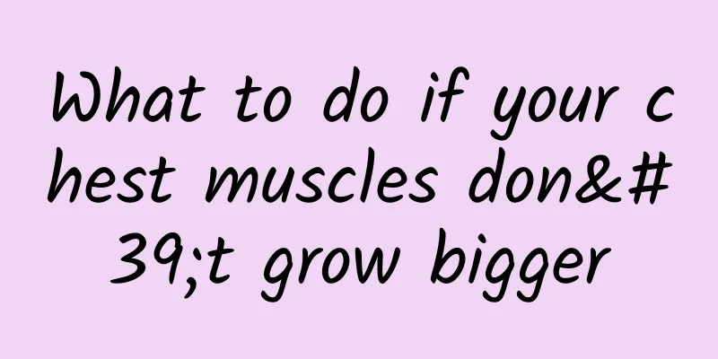 What to do if your chest muscles don't grow bigger