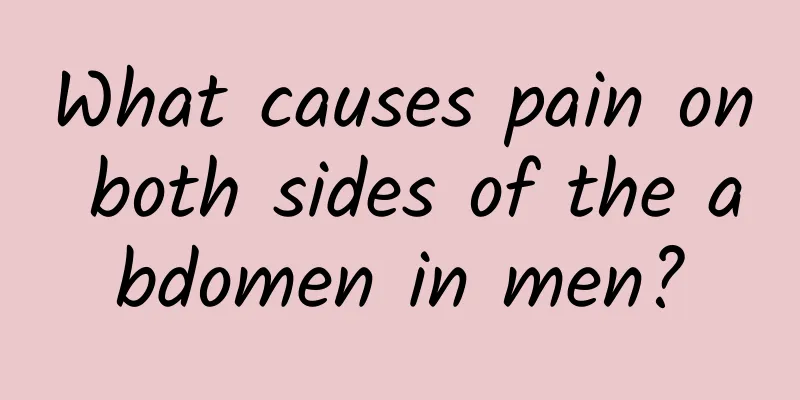 What causes pain on both sides of the abdomen in men?