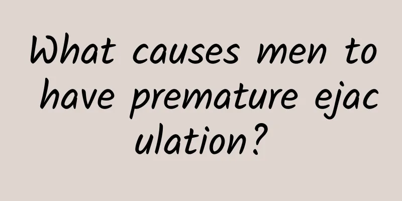 What causes men to have premature ejaculation?