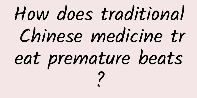 How does traditional Chinese medicine treat premature beats?