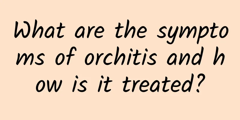 What are the symptoms of orchitis and how is it treated?