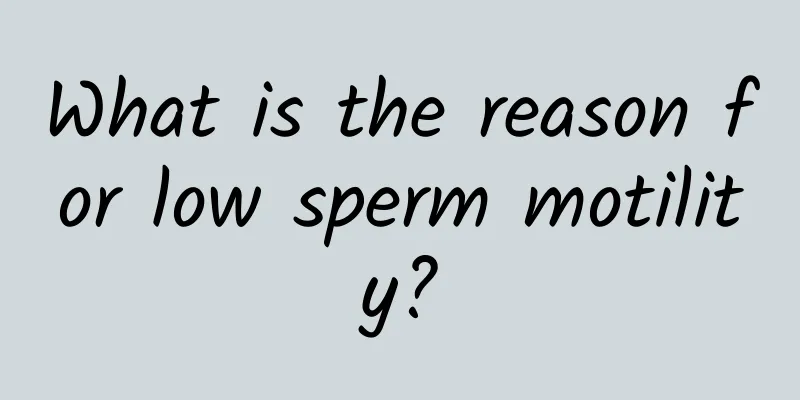 What is the reason for low sperm motility?