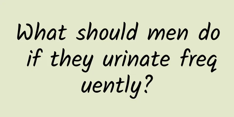 What should men do if they urinate frequently?