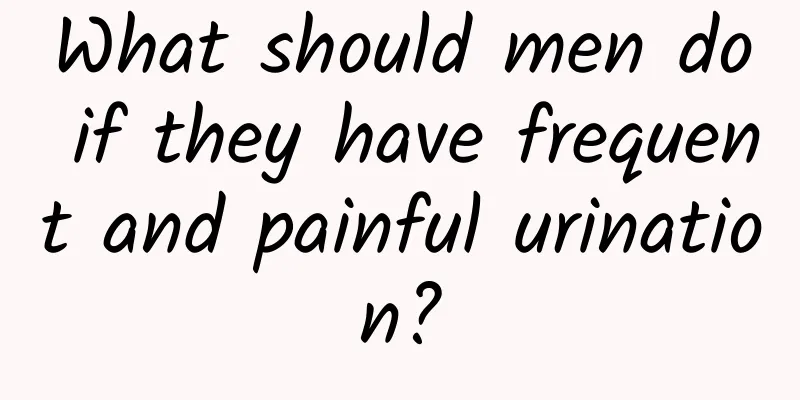 What should men do if they have frequent and painful urination?