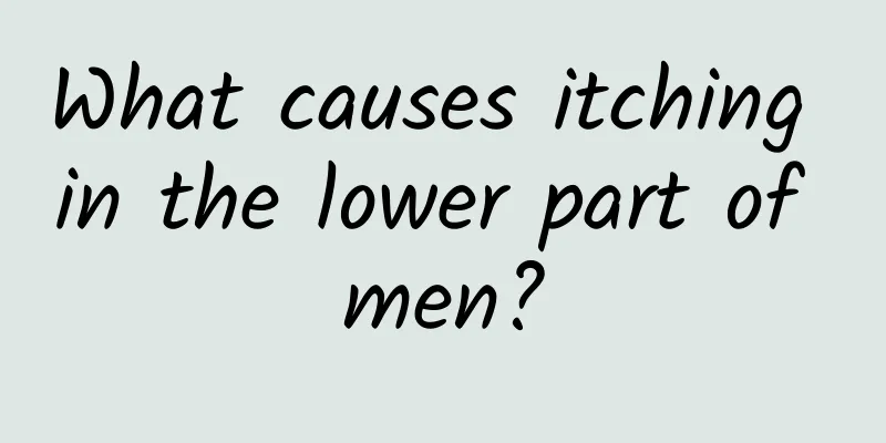 What causes itching in the lower part of men?