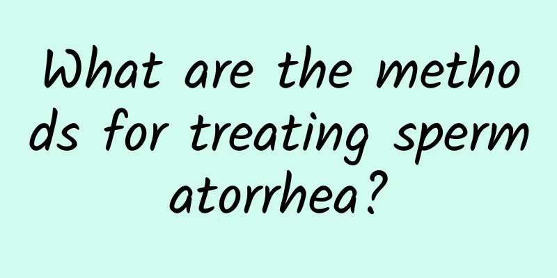 What are the methods for treating spermatorrhea?