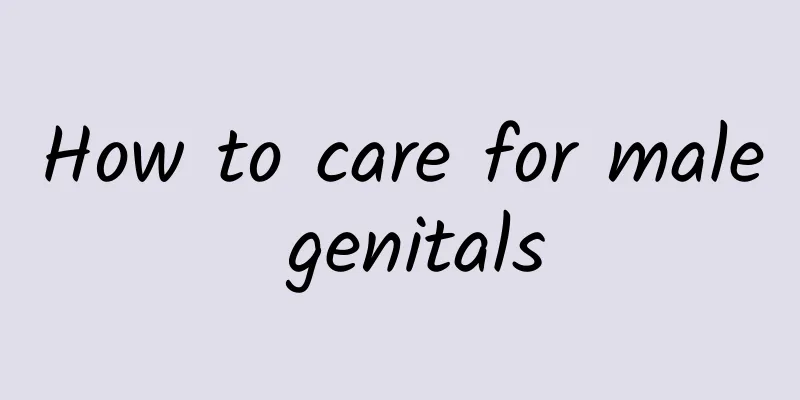 How to care for male genitals