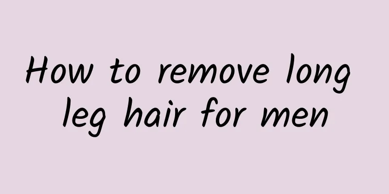 How to remove long leg hair for men