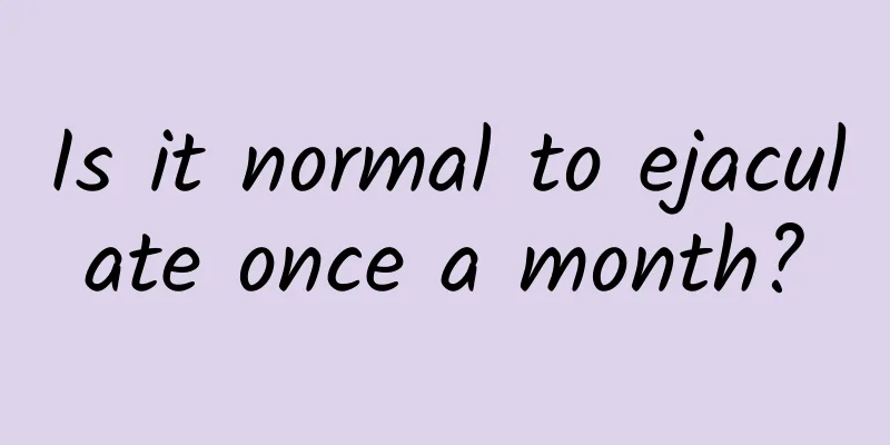 Is it normal to ejaculate once a month?