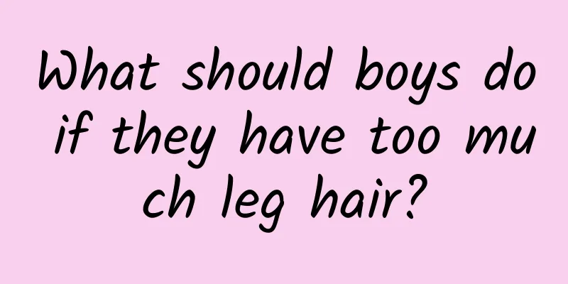 What should boys do if they have too much leg hair?