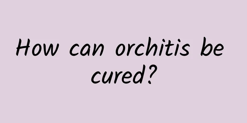 How can orchitis be cured?