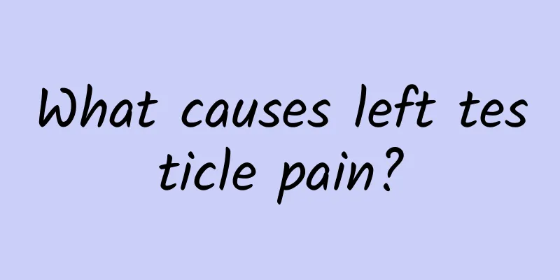 What causes left testicle pain?