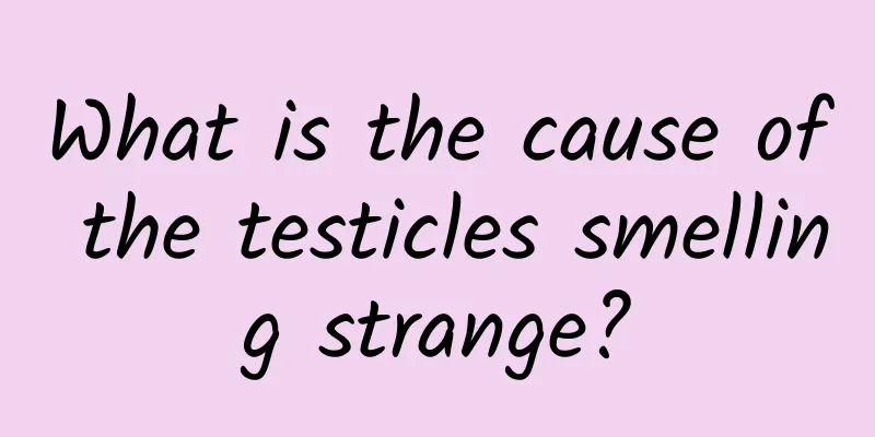 What is the cause of the testicles smelling strange?