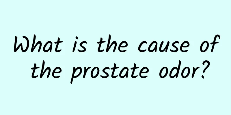 What is the cause of the prostate odor?