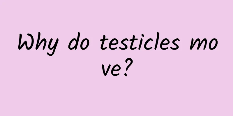 Why do testicles move?