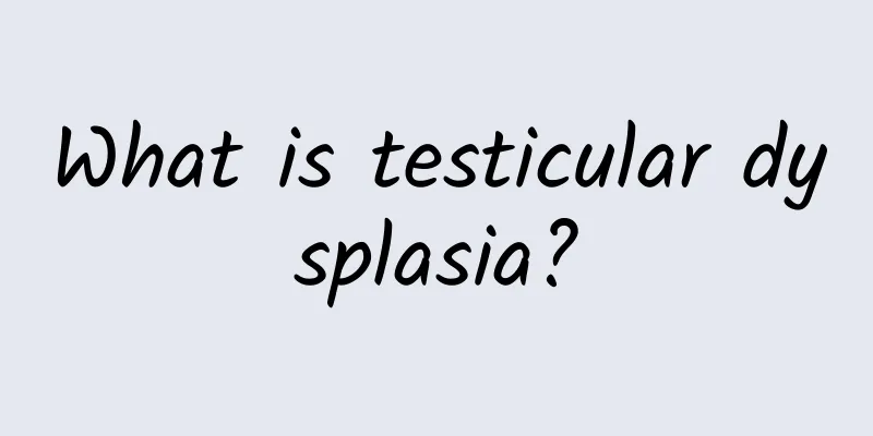 What is testicular dysplasia?