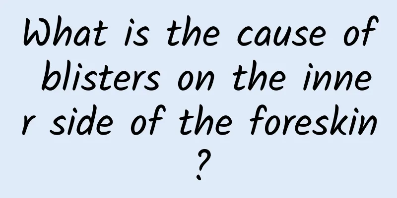 What is the cause of blisters on the inner side of the foreskin?