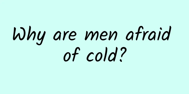 Why are men afraid of cold?