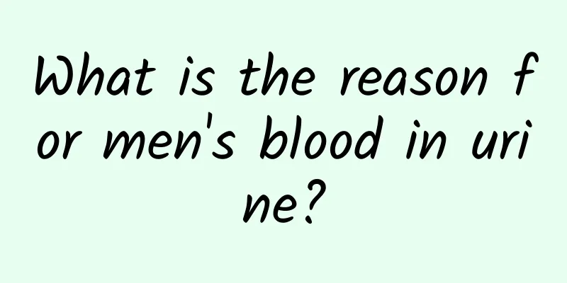 What is the reason for men's blood in urine?
