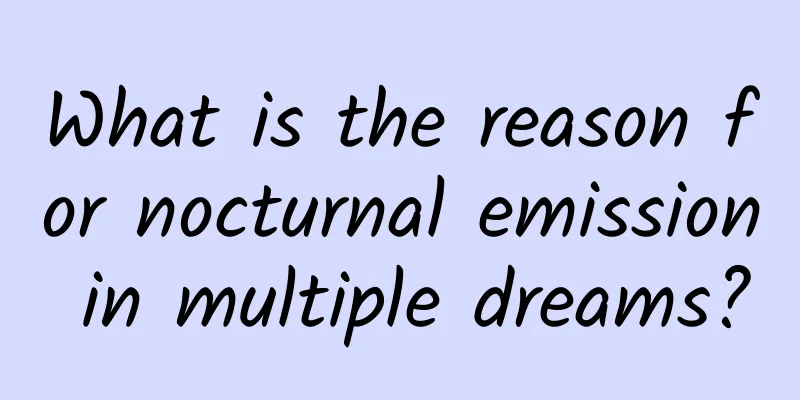 What is the reason for nocturnal emission in multiple dreams?