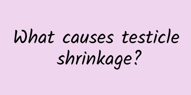 What causes testicle shrinkage?