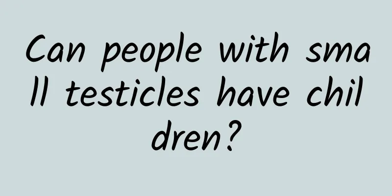 Can people with small testicles have children?