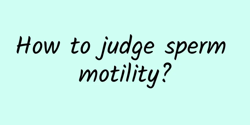 How to judge sperm motility?