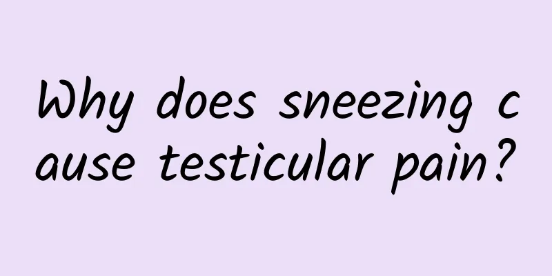 Why does sneezing cause testicular pain?