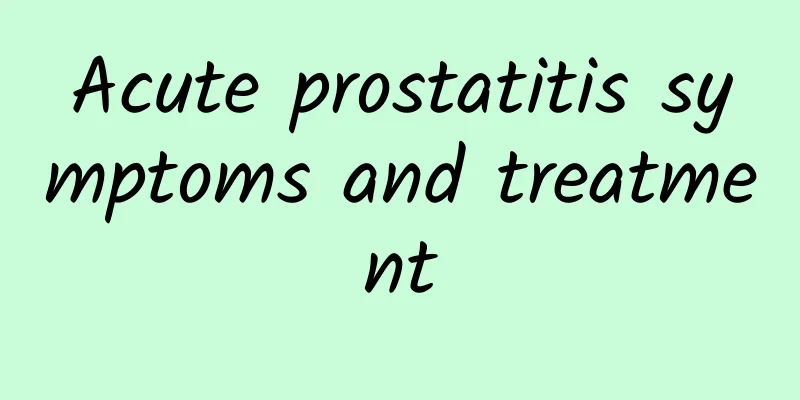 Acute prostatitis symptoms and treatment