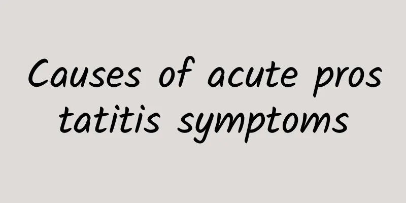 Causes of acute prostatitis symptoms