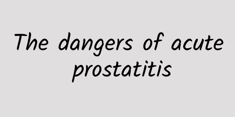 The dangers of acute prostatitis