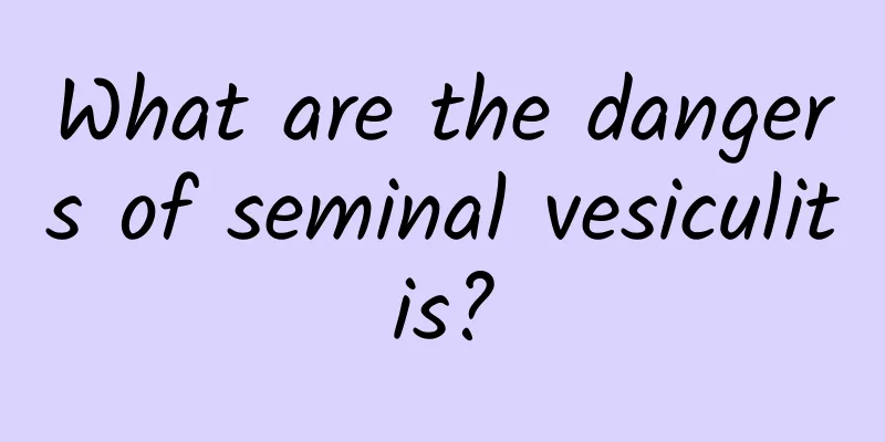 What are the dangers of seminal vesiculitis?