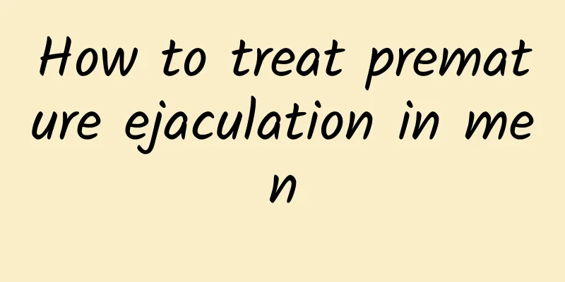 How to treat premature ejaculation in men