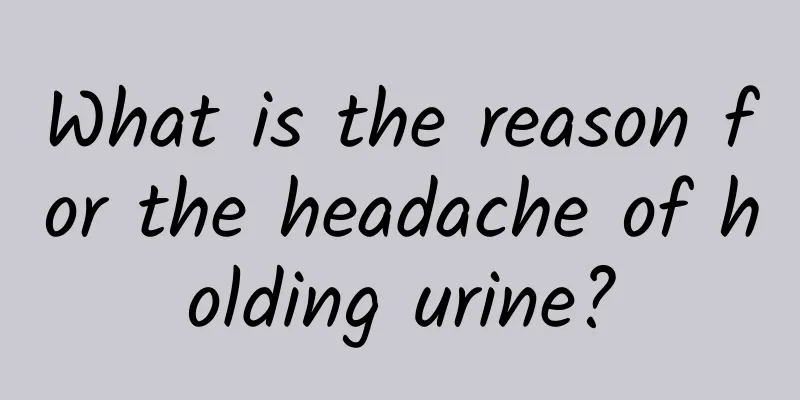 What is the reason for the headache of holding urine?
