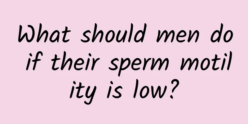 What should men do if their sperm motility is low?