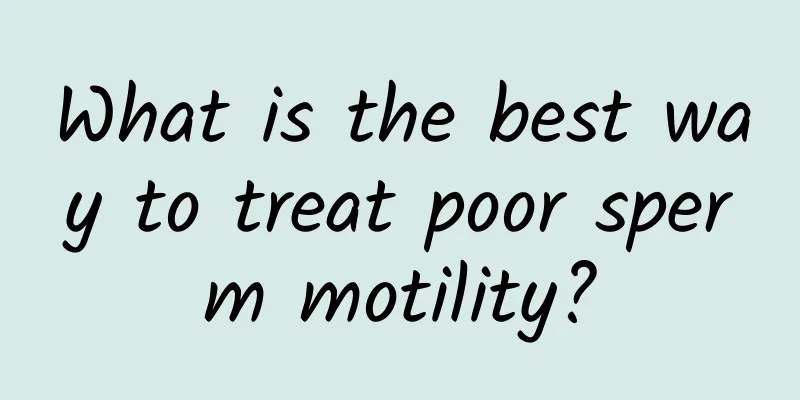 What is the best way to treat poor sperm motility?