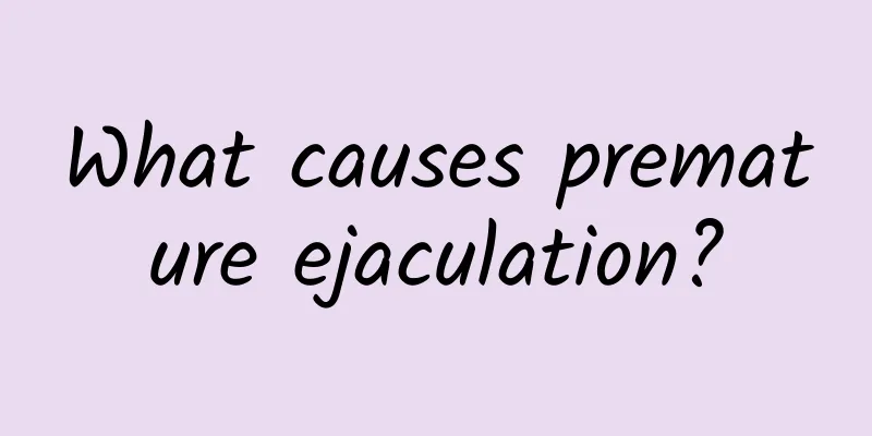 What causes premature ejaculation?