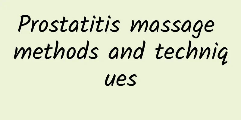 Prostatitis massage methods and techniques