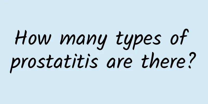How many types of prostatitis are there?
