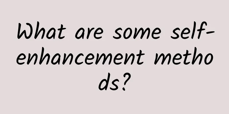 What are some self-enhancement methods?