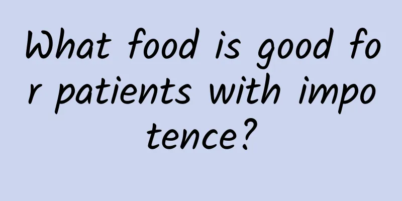 What food is good for patients with impotence?
