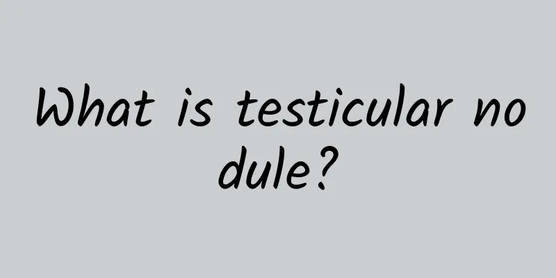 What is testicular nodule?