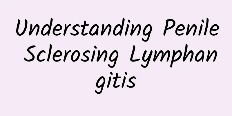 Understanding Penile Sclerosing Lymphangitis