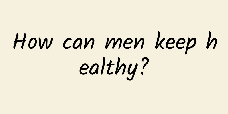 How can men keep healthy?