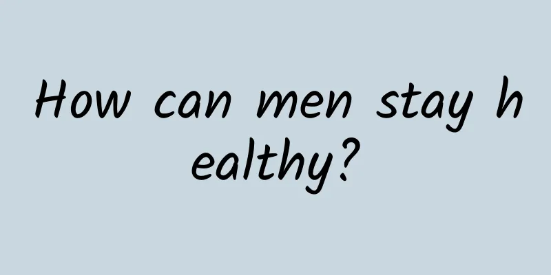 How can men stay healthy?